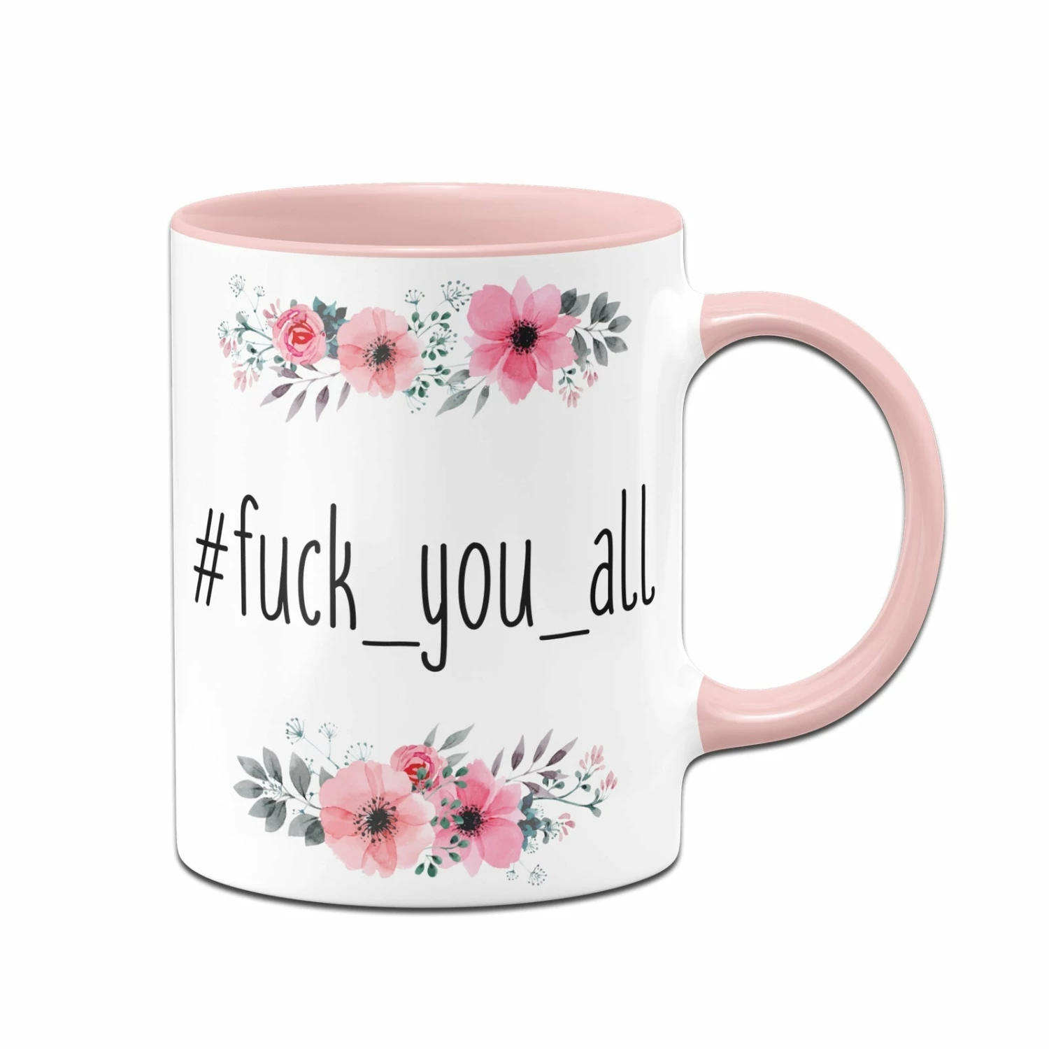 Tasse - Fuck_you_all - Blumig 1 Tasse - Fuck_you_all - Blumig