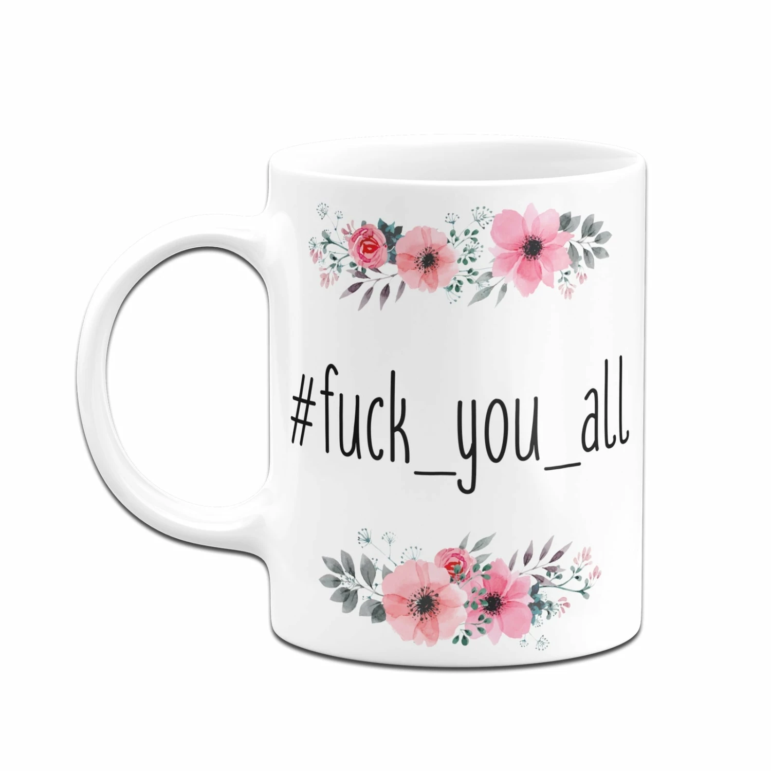 Tasse - Fuck_you_all - Blumig 6 Tasse - Fuck_you_all - Blumig – Bild 6