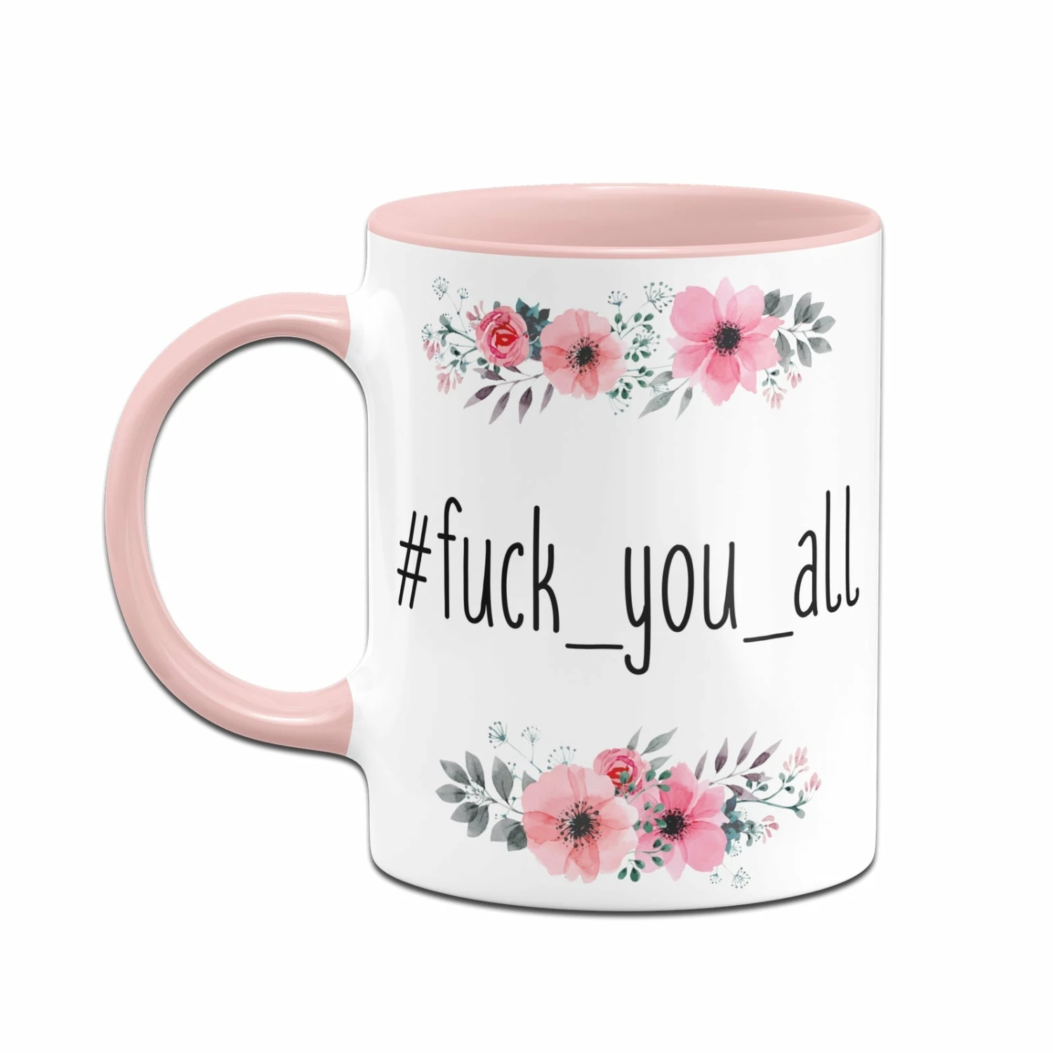 Tasse - Fuck_you_all - Blumig 2 Tasse - Fuck_you_all - Blumig – Bild 2