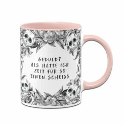 Tasse - Geduld? Als Hätte Ich Zeit Für So Einen Scheiß - Skull Statement -Becher Geschäft bild tasse geduld als hatte ich zeit fur so einen scheiss skull statement 152083