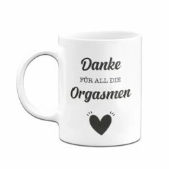 Tasse - Danke Für All Die Orgasmen 12 Tasse - Danke Für All Die Orgasmen -Becher Geschäft bild tasse geschenk danke fuer alle orgasmen 5 409339