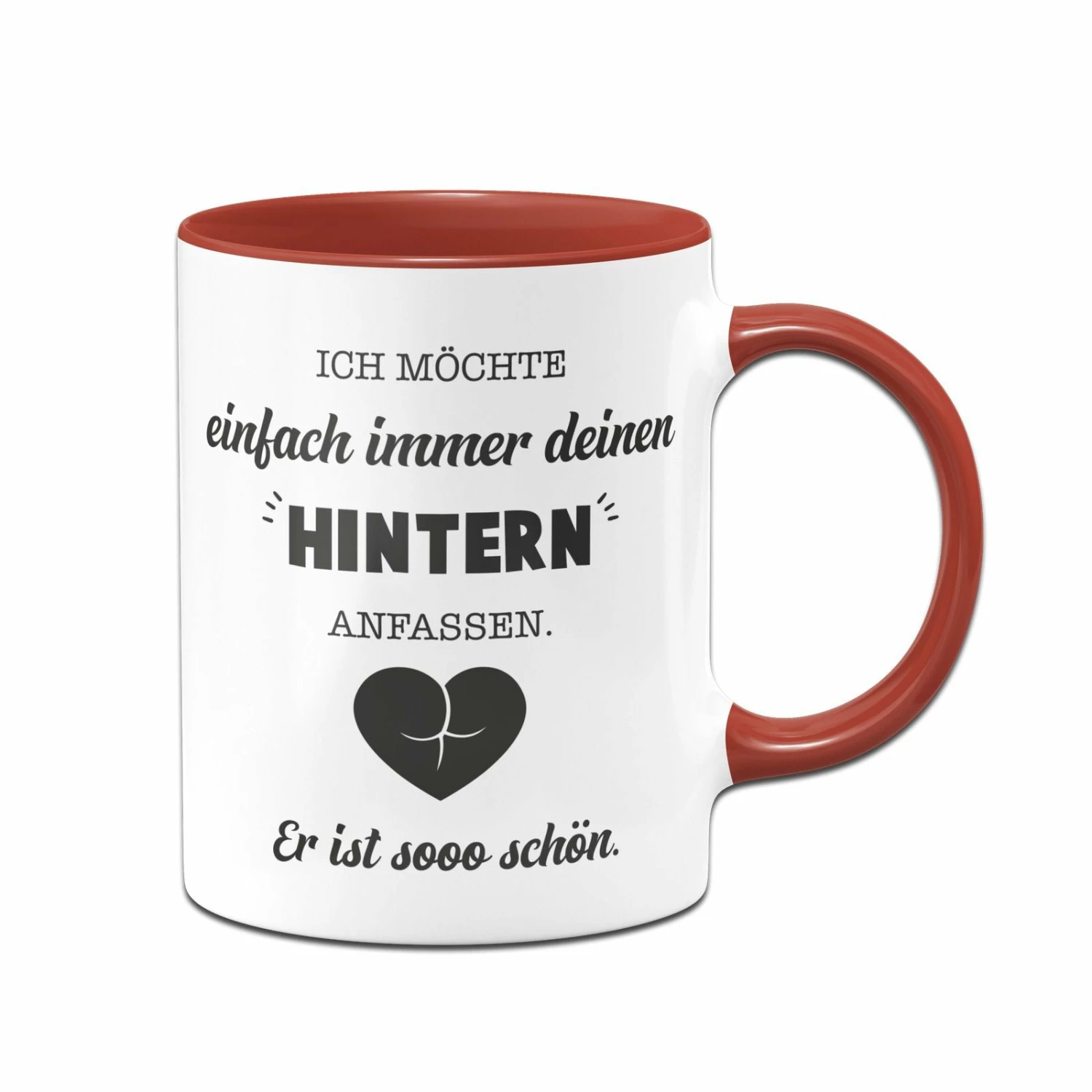 Tasse - Ich Möchte Einfach Immer Deinen Hintern Anfassen. Er Ist So Schön. 1 Tasse - Ich Möchte Einfach Immer Deinen Hintern Anfassen. Er Ist So Schön.