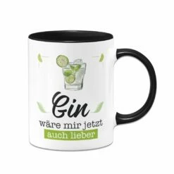 Tasse - Gin Wäre Mir Jetzt Auch Lieber