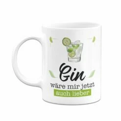 Tasse - Gin Wäre Mir Jetzt Auch Lieber 10 Tasse - Gin Wäre Mir Jetzt Auch Lieber -Becher Geschäft bild tasse gin ware mir jetzt auch lieber 917472