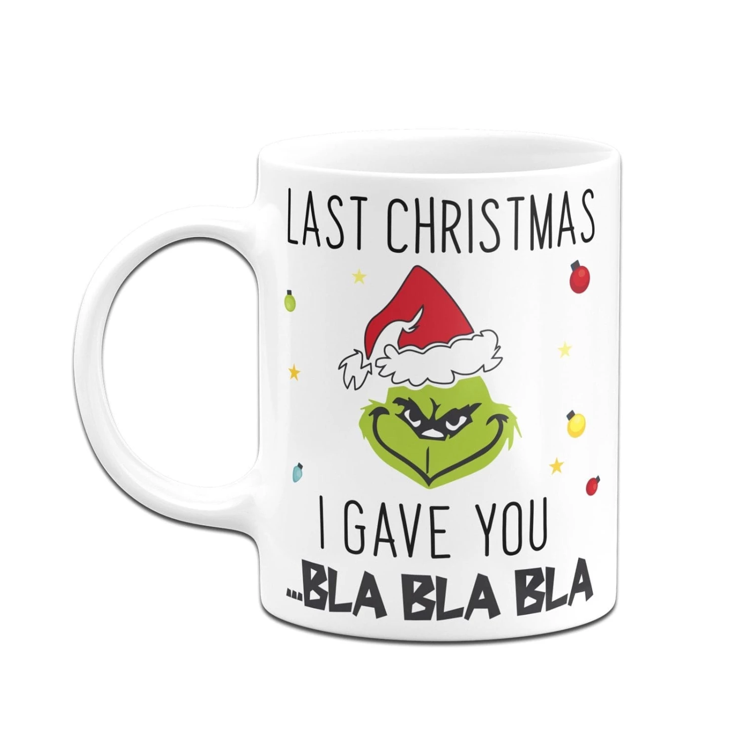 Tasse - Grinch - Last Christmas I Gave You ... Bla Bla Bla (Gesicht) 6 Tasse - Grinch - Last Christmas I Gave You ... Bla Bla Bla (Gesicht) – Bild 6