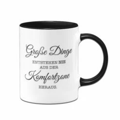 Tasse - Große Dinge Entstehen Nie Aus Der Komfortzone Heraus.