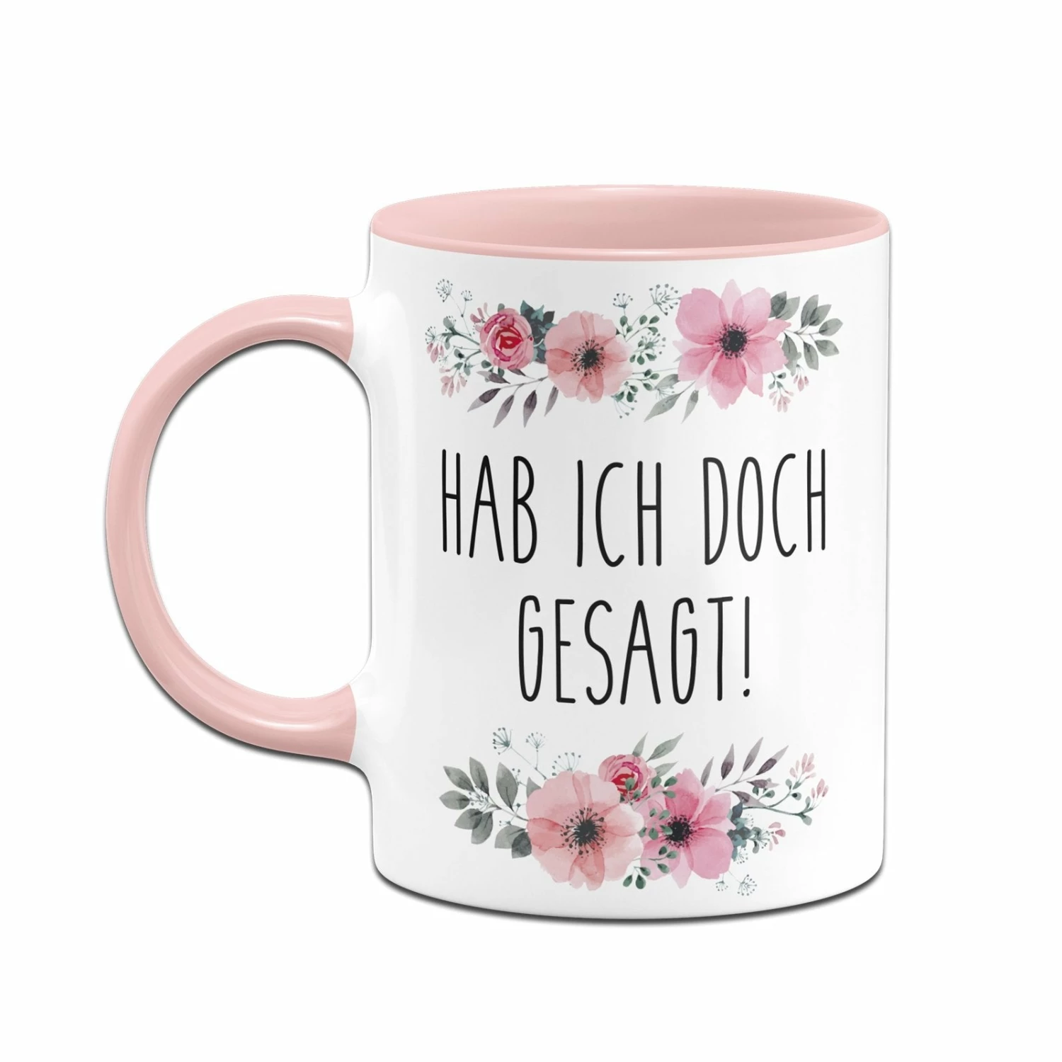 Tasse - Hab Ich Doch Gesagt! - Blumig 2 Tasse - Hab Ich Doch Gesagt! - Blumig – Bild 2