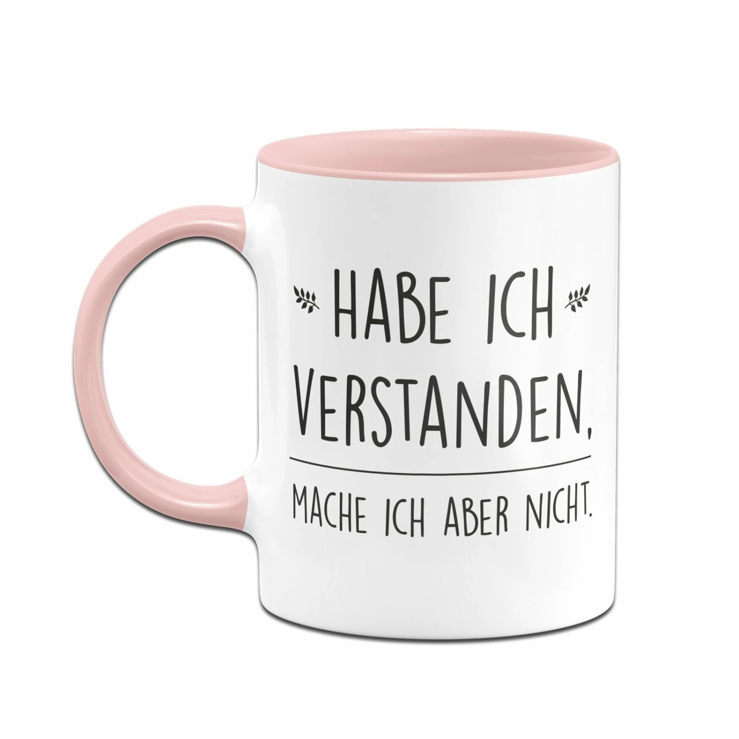 Tasse - Habe Ich Verstanden, Mache Ich Aber Nicht. 2 Tasse - Habe Ich Verstanden, Mache Ich Aber Nicht. – Bild 2