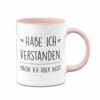 Tasse - Habe Ich Verstanden, Mache Ich Aber Nicht.
