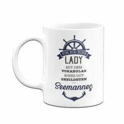 Tasse - Ich Bin Eine Lady Mit Dem Vokabular Eines Gut Gebildeten Seemannes. 8 Tasse - Ich Bin Eine Lady Mit Dem Vokabular Eines Gut Gebildeten Seemannes. -Becher Geschäft bild tasse ich bin eine lady mit dem vokabular eines gut gebildeten seemannes 315116