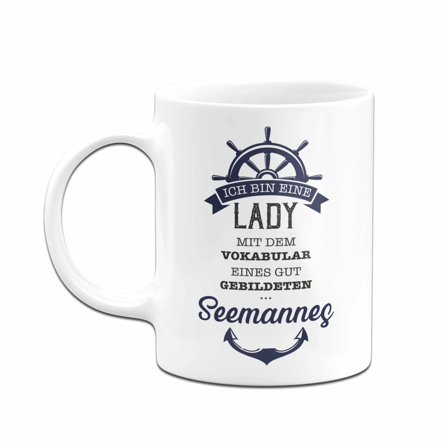 Tasse - Ich Bin Eine Lady Mit Dem Vokabular Eines Gut Gebildeten Seemannes. 4 Tasse - Ich Bin Eine Lady Mit Dem Vokabular Eines Gut Gebildeten Seemannes. – Bild 4