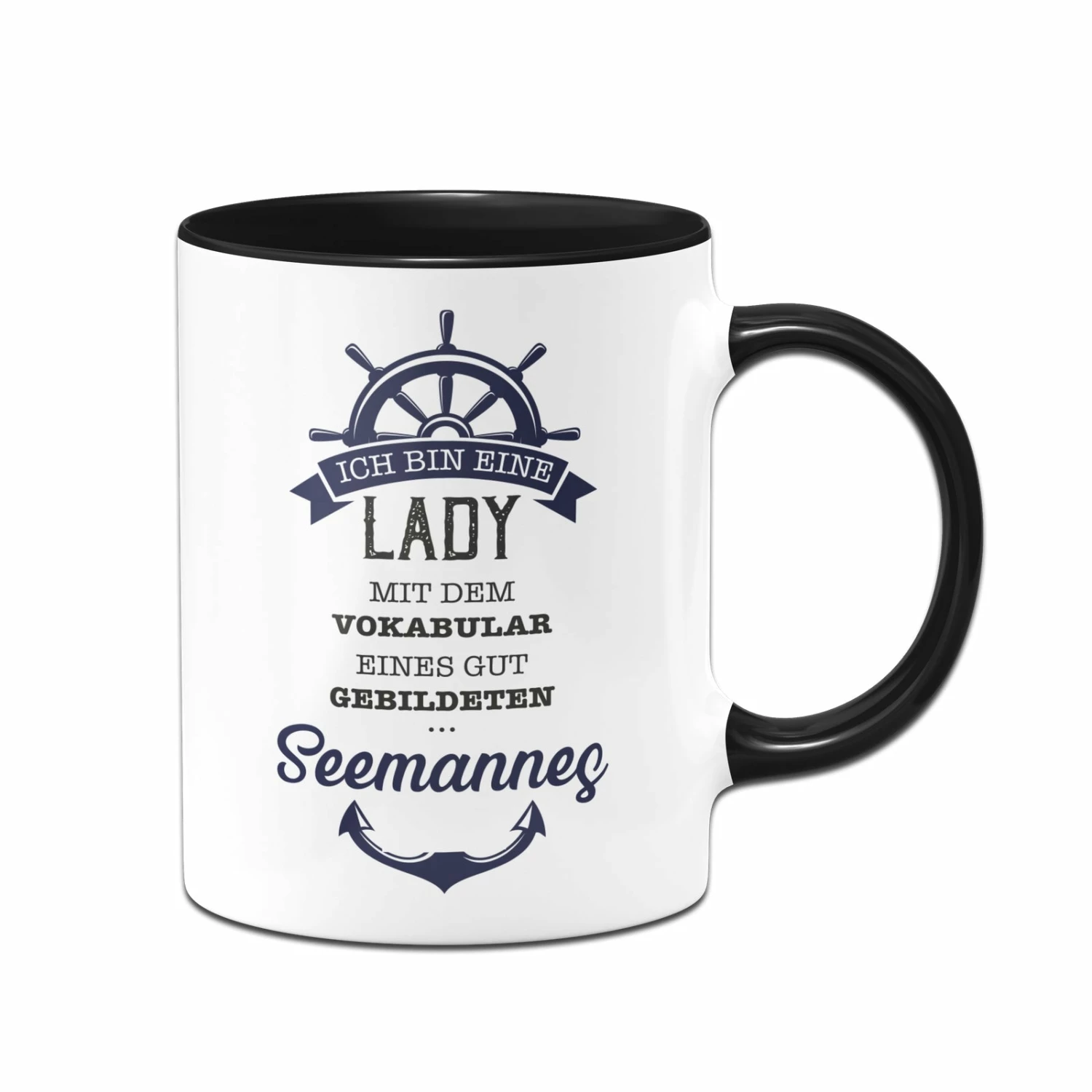 Tasse - Ich Bin Eine Lady Mit Dem Vokabular Eines Gut Gebildeten Seemannes. 1 Tasse - Ich Bin Eine Lady Mit Dem Vokabular Eines Gut Gebildeten Seemannes.