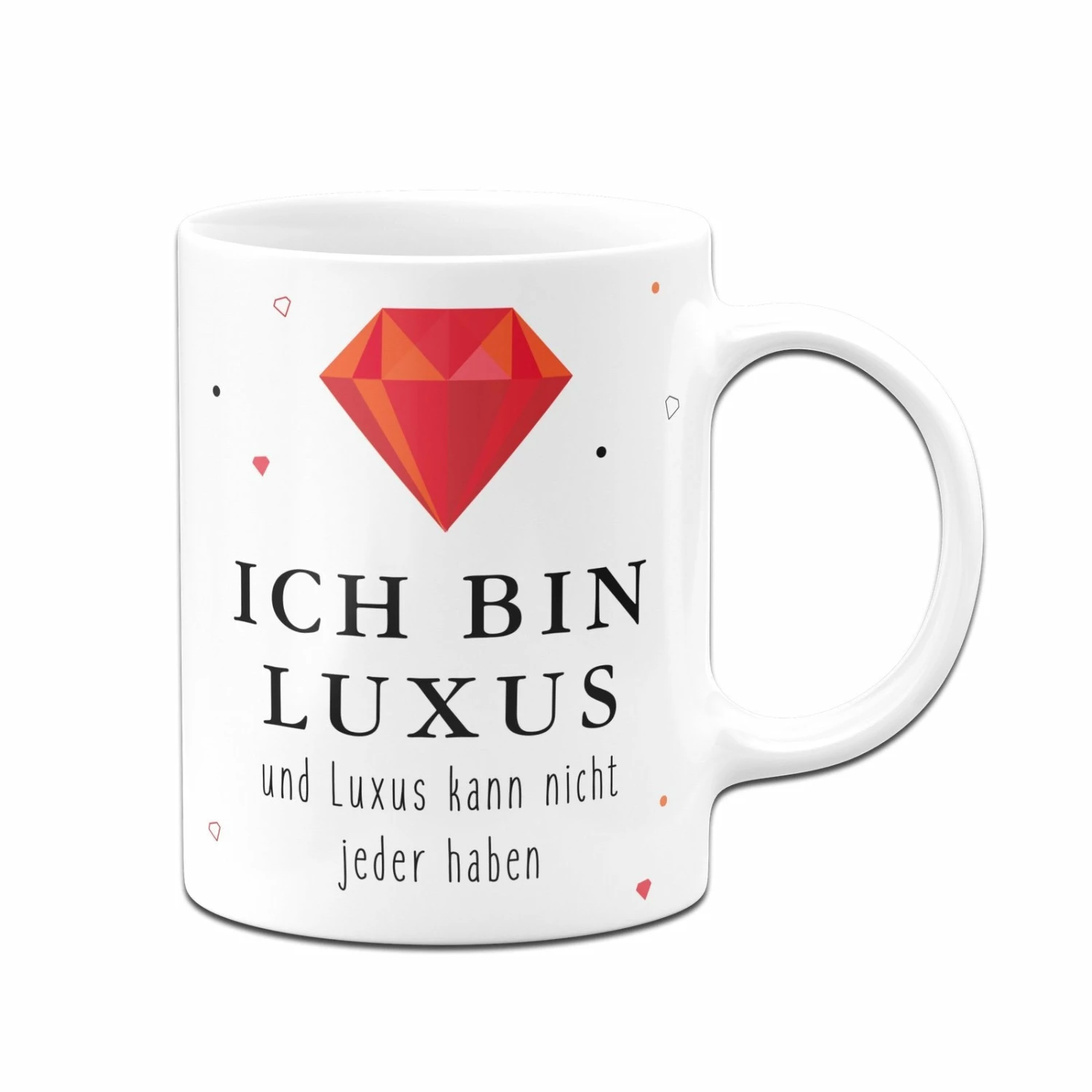 Tasse - Ich Bin Luxus Und Luxus Kann Nicht Jeder Haben 3 Tasse - Ich Bin Luxus Und Luxus Kann Nicht Jeder Haben – Bild 3