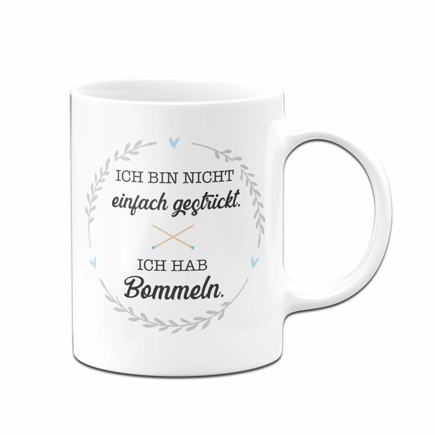 Tasse - Ich Bin Nicht Einfach Gestrickt. Ich Hab Bommeln. 1 Tasse - Ich Bin Nicht Einfach Gestrickt. Ich Hab Bommeln.