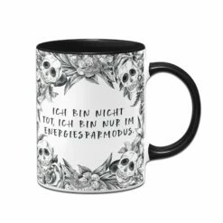 Tasse - Ich Bin Nicht Tot, Ich Bin Nur Im Energiesparmodus. - Skull Statement