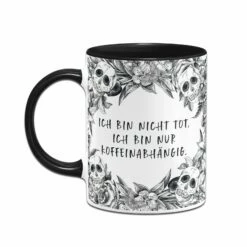 Tasse - Ich Bin Nicht Tot, Ich Bin Nur Koffeinabhängig. - Skull Statement -Becher Geschäft bild tasse ich bin nicht tot ich bin nur koffeinabhangig skull statement 135894