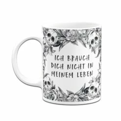 Tasse - Ich Brauch Dich Nicht In Meinem Leben - Skull Statement 10 Tasse - Ich Brauch Dich Nicht In Meinem Leben - Skull Statement -Becher Geschäft bild tasse ich brauch dich nicht in meinem leben skull statement 493510