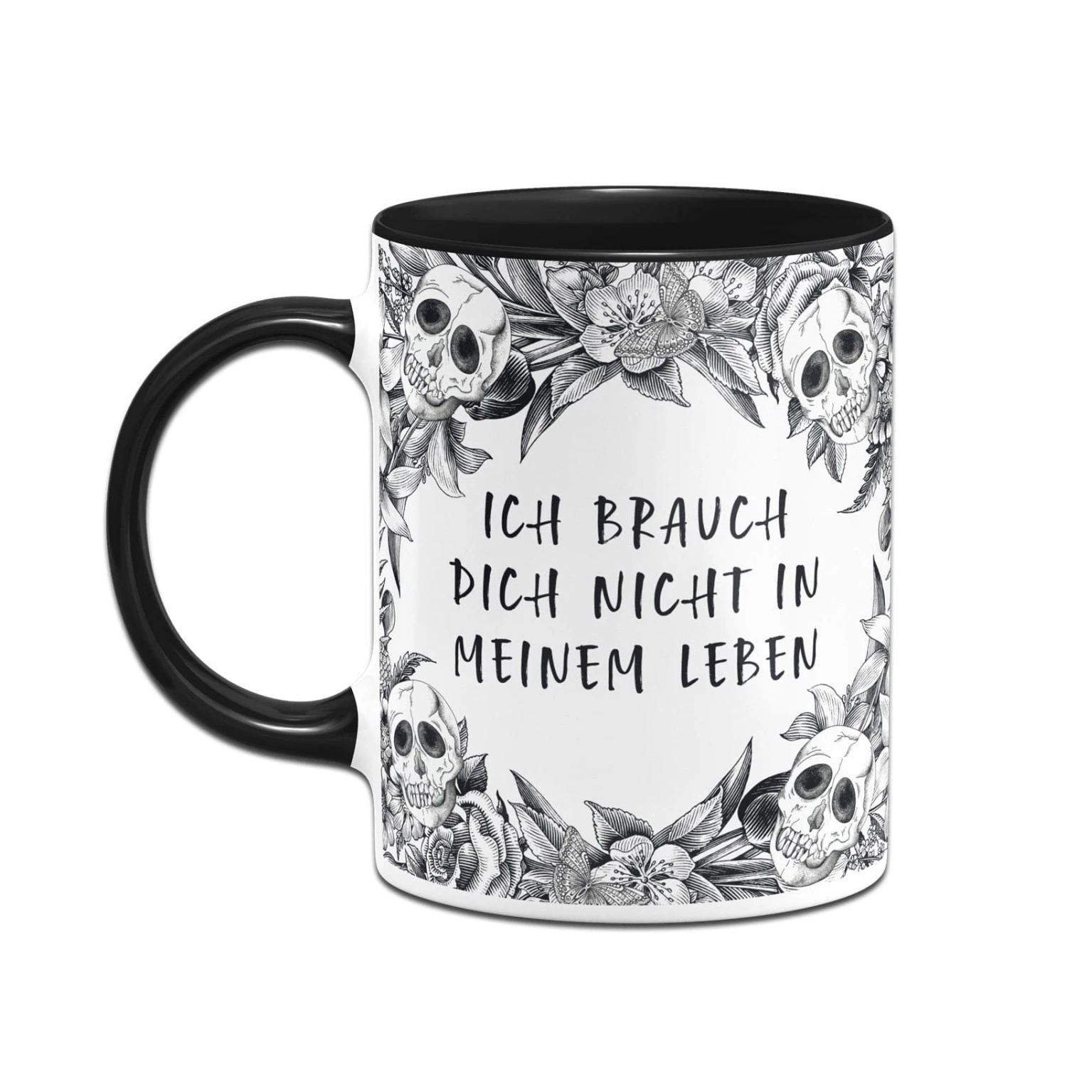 Tasse - Ich Brauch Dich Nicht In Meinem Leben - Skull Statement 2 Tasse - Ich Brauch Dich Nicht In Meinem Leben - Skull Statement – Bild 2