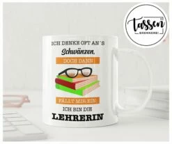 Tasse -Ich Denke Oft Ans Schwänzen, Doch Dann Fällt Mir Ein: Ich Bin Die Lehrerin. 10 Tasse -Ich Denke Oft Ans Schwänzen, Doch Dann Fällt Mir Ein: Ich Bin Die Lehrerin. -Becher Geschäft bild tasse ich denke oft ans schwanzen doch dann fallt mir ein ich bin die lehrerin 744955
