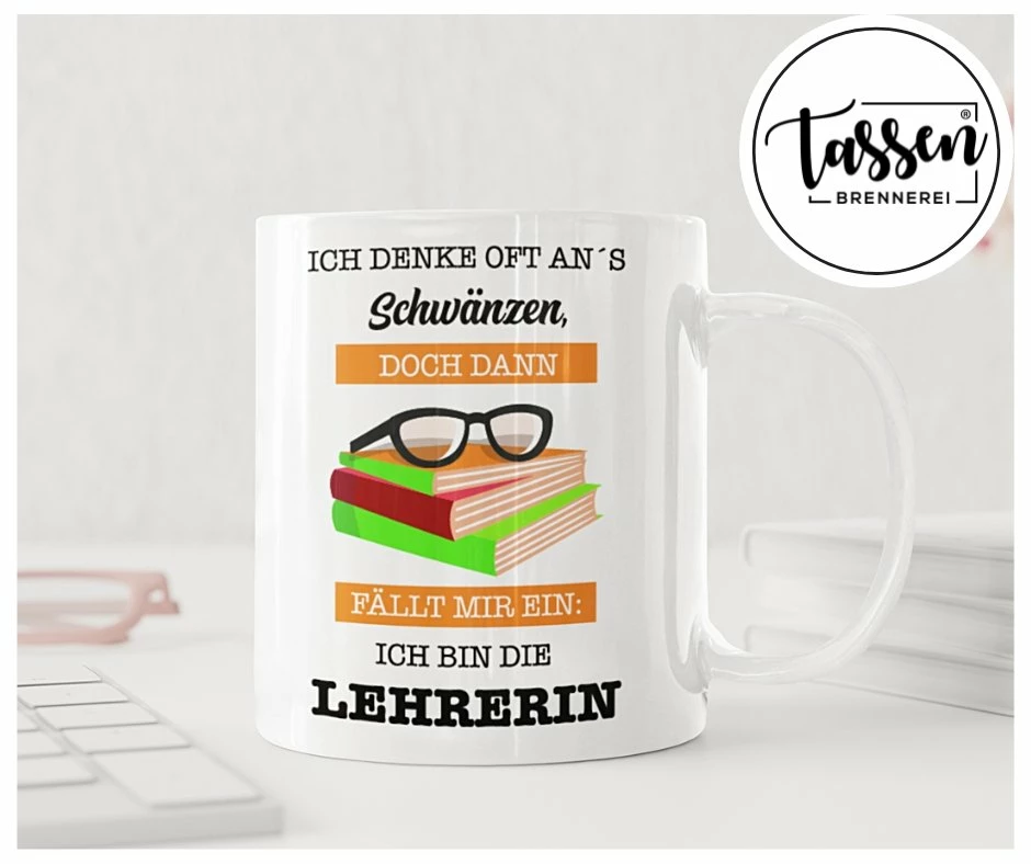 Tasse -Ich Denke Oft Ans Schwänzen, Doch Dann Fällt Mir Ein: Ich Bin Die Lehrerin. 5 Tasse -Ich Denke Oft Ans Schwänzen, Doch Dann Fällt Mir Ein: Ich Bin Die Lehrerin. – Bild 5