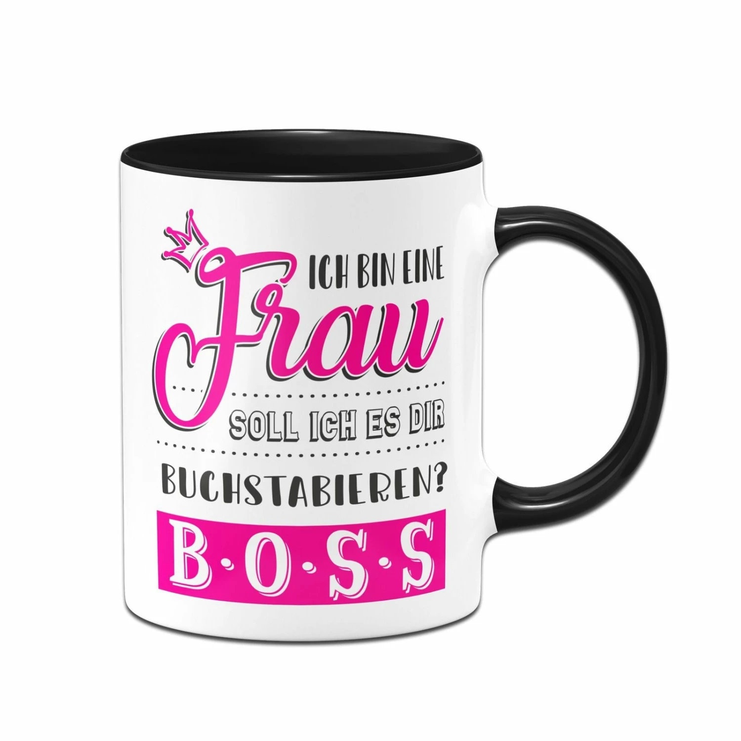 Tasse - Ich Bin Eine Frau Soll Ich Es Dir Buchstabieren? B-O-S-S 3 Tasse - Ich Bin Eine Frau Soll Ich Es Dir Buchstabieren? B-O-S-S – Bild 3