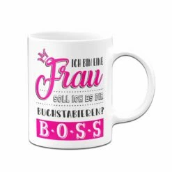 Tasse - Ich Bin Eine Frau Soll Ich Es Dir Buchstabieren? B-O-S-S 8 Tasse - Ich Bin Eine Frau Soll Ich Es Dir Buchstabieren? B-O-S-S -Becher Geschäft bild tasse ich frau buchstabieren boss 2 190096