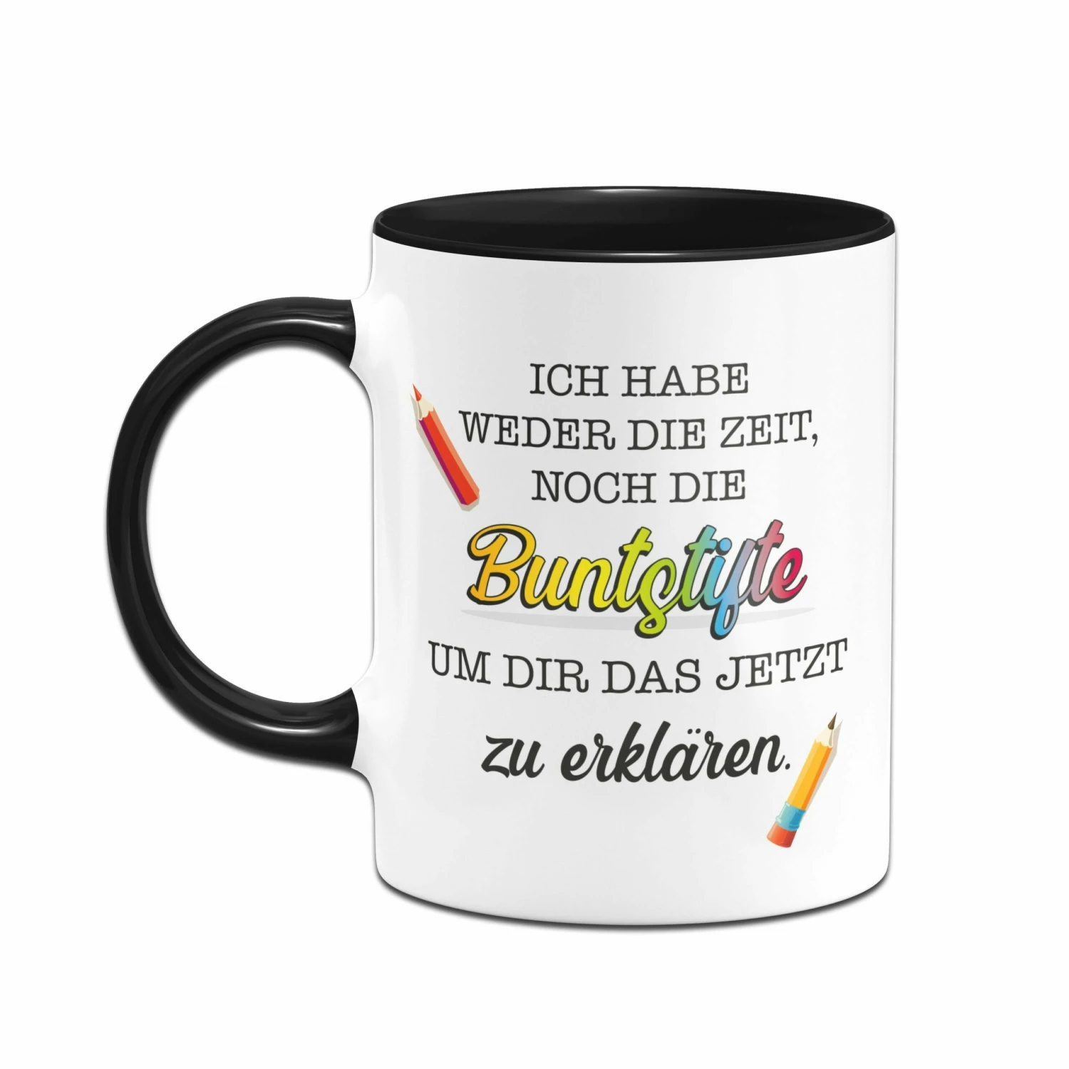 Tasse - Ich Habe Weder Die Zeit, Noch Die Buntstifte Um Dir Das Jetzt Zu Erklären. 2 Tasse - Ich Habe Weder Die Zeit, Noch Die Buntstifte Um Dir Das Jetzt Zu Erklären. – Bild 2