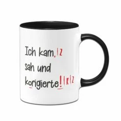 Tasse -Ich Kam, Sah Und Korigierte!