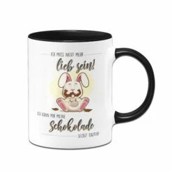 Tasse - Ich Muss Nicht Mehr Lieb Sein Ich Kann Mir Meine Schokolade Selbst Kaufen! -Becher Geschäft bild tasse ich muss nicht mehr lieb sein01 436306