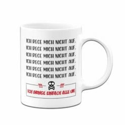 Tasse - Ich Rege Mich Nicht Auf. Ich Bring Einfach Alle Um 11 Tasse - Ich Rege Mich Nicht Auf. Ich Bring Einfach Alle Um -Becher Geschäft bild tasse ich reg mich nicht auf bring einfach alle um 2 175631