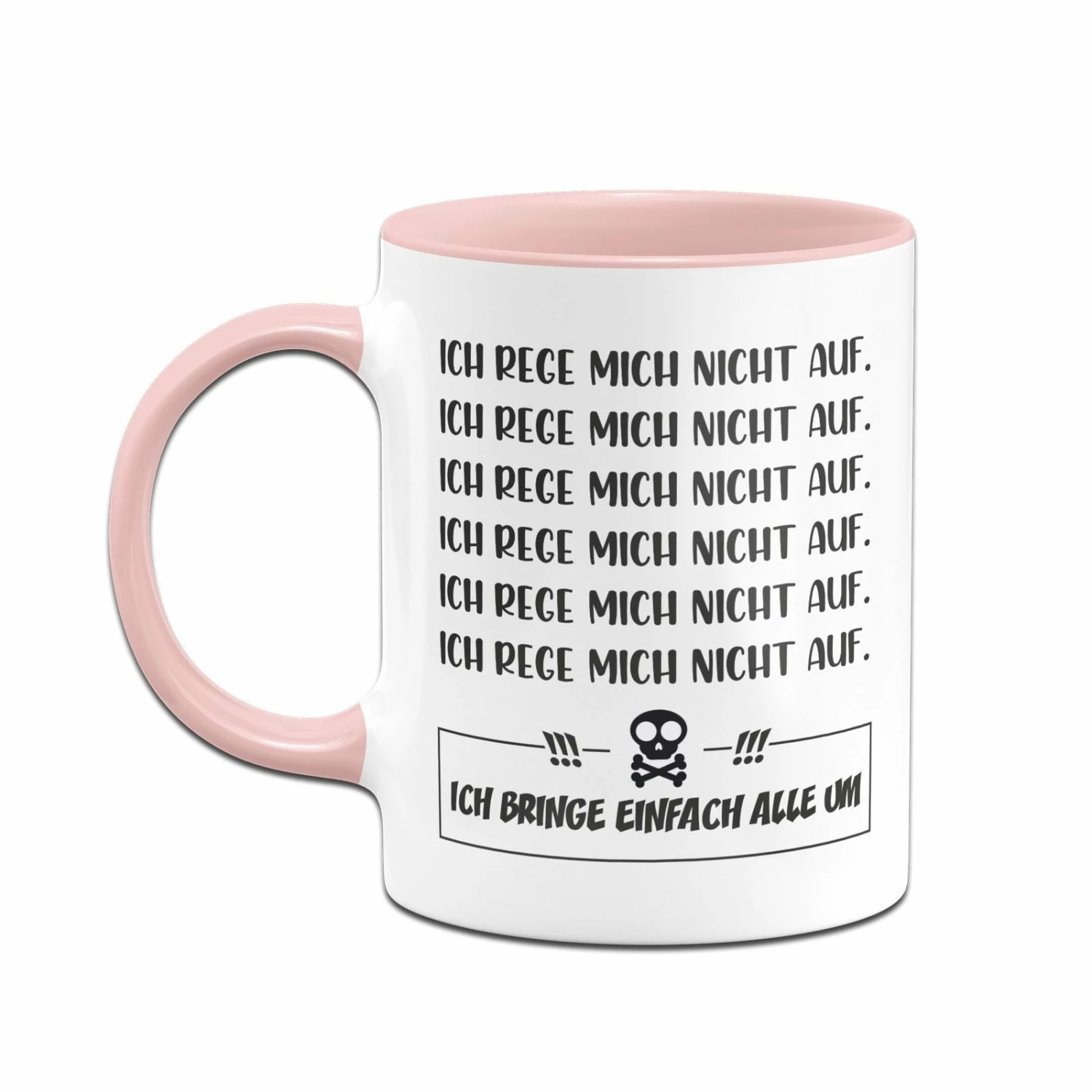 Tasse - Ich Rege Mich Nicht Auf. Ich Bring Einfach Alle Um 2 Tasse - Ich Rege Mich Nicht Auf. Ich Bring Einfach Alle Um – Bild 2