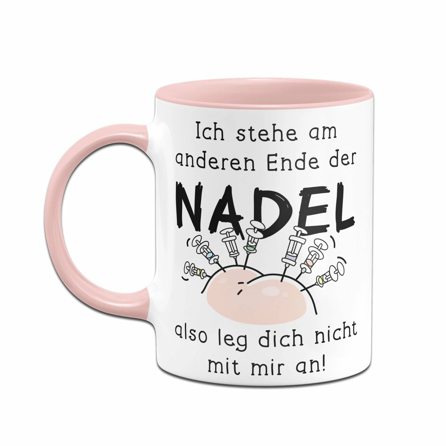 Tasse - Ich Stehe Am Anderen Ende Der Nadel - Also Leg Dich Nicht Mit Mir An! 6 Tasse - Ich Stehe Am Anderen Ende Der Nadel - Also Leg Dich Nicht Mit Mir An! – Bild 6