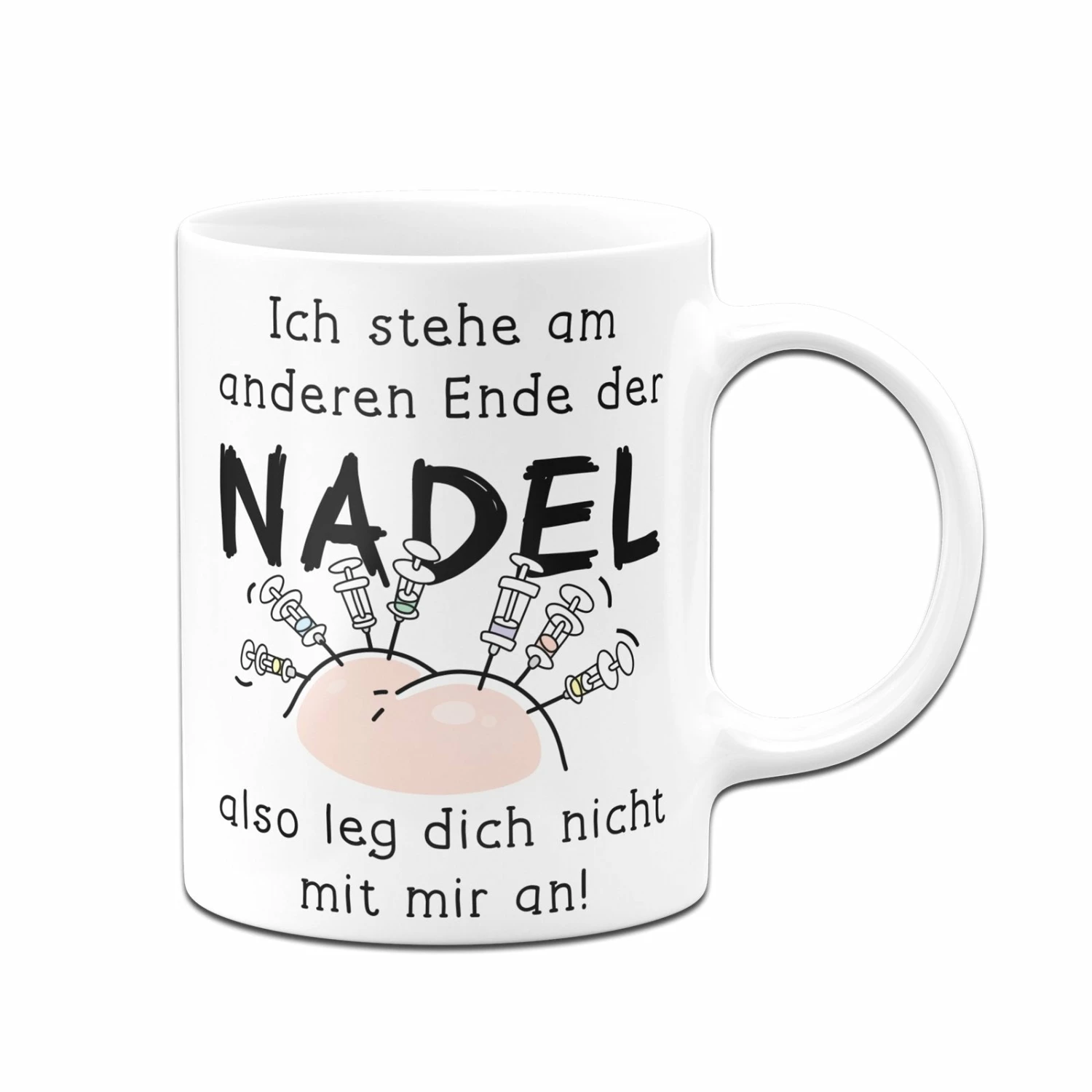 Tasse - Ich Stehe Am Anderen Ende Der Nadel - Also Leg Dich Nicht Mit Mir An! 3 Tasse - Ich Stehe Am Anderen Ende Der Nadel - Also Leg Dich Nicht Mit Mir An! – Bild 3