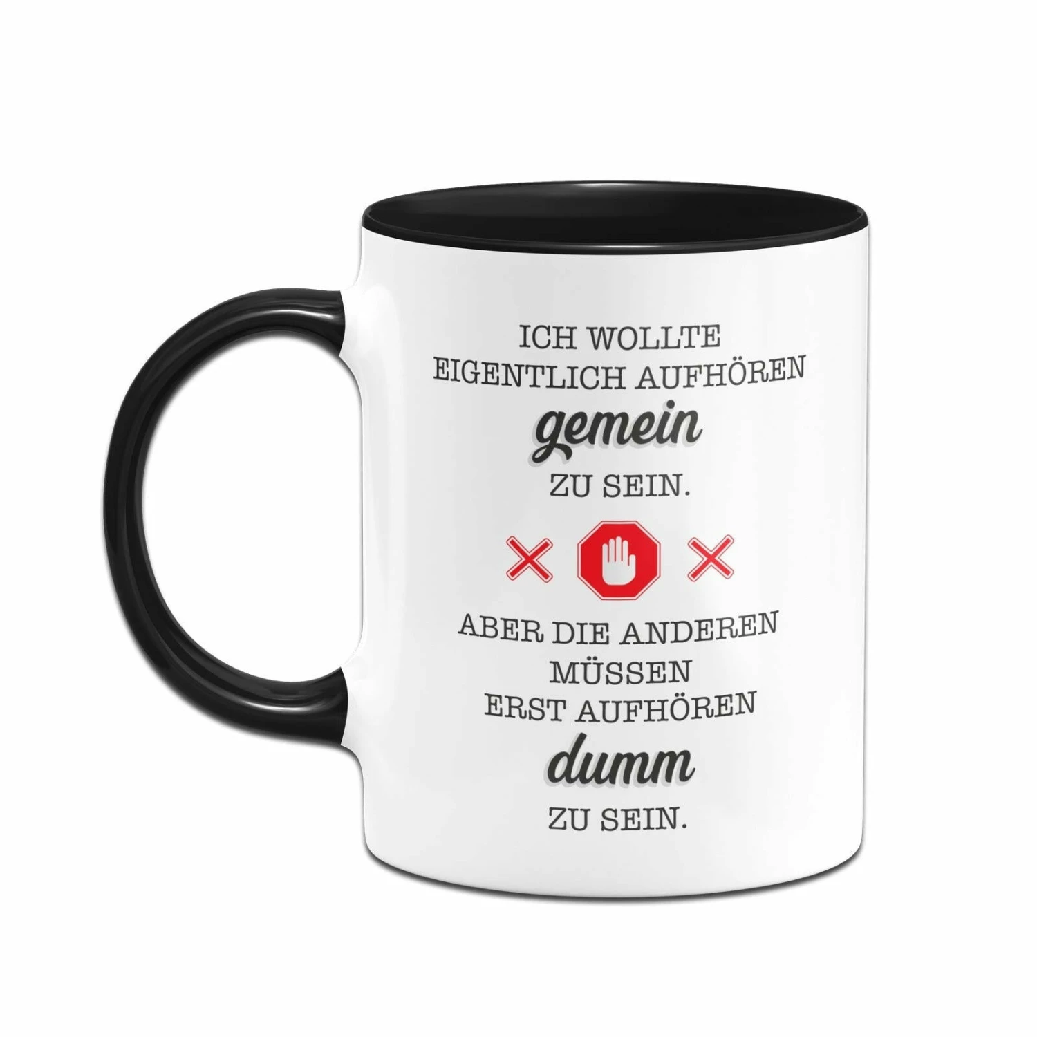 Tasse - Ich Wollte Eigentlich Aufhören Gemein Zu Sein. Aber Die Anderen Müssen Erst Aufhören Dumm Zu Sein. 2 Tasse - Ich Wollte Eigentlich Aufhören Gemein Zu Sein. Aber Die Anderen Müssen Erst Aufhören Dumm Zu Sein. – Bild 2
