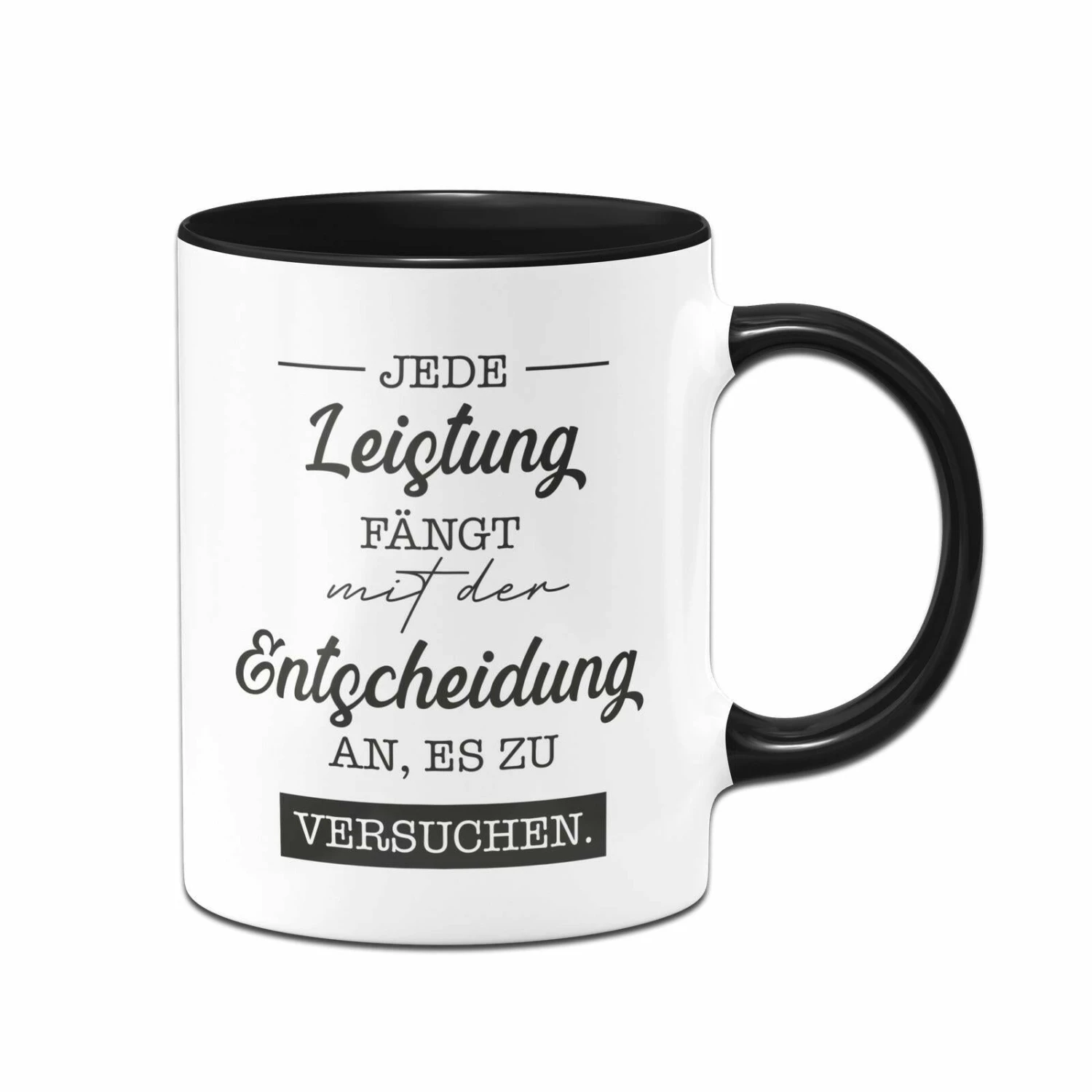 Tasse - Jede Leistung Fängt Mit Der Entscheidung An, Es Zu Versuchen. 1 Tasse - Jede Leistung Fängt Mit Der Entscheidung An, Es Zu Versuchen.