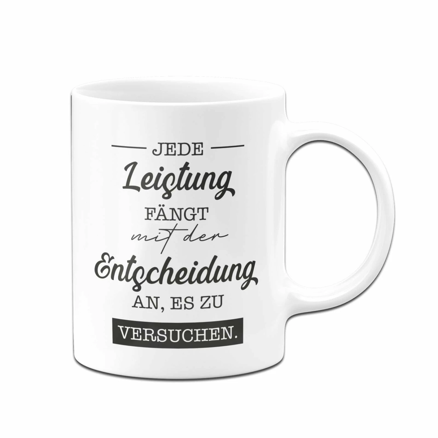 Tasse - Jede Leistung Fängt Mit Der Entscheidung An, Es Zu Versuchen. 3 Tasse - Jede Leistung Fängt Mit Der Entscheidung An, Es Zu Versuchen. – Bild 3