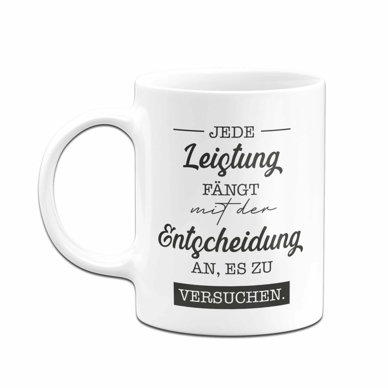 Tasse - Jede Leistung Fängt Mit Der Entscheidung An, Es Zu Versuchen. 4 Tasse - Jede Leistung Fängt Mit Der Entscheidung An, Es Zu Versuchen. – Bild 4