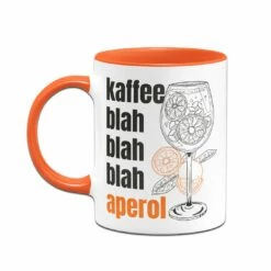 Tasse - Kaffee Blah Blah Blah Aperol 12 Tasse - Kaffee Blah Blah Blah Aperol -Becher Geschäft bild tasse kaffee blah blah blah aperol 428095