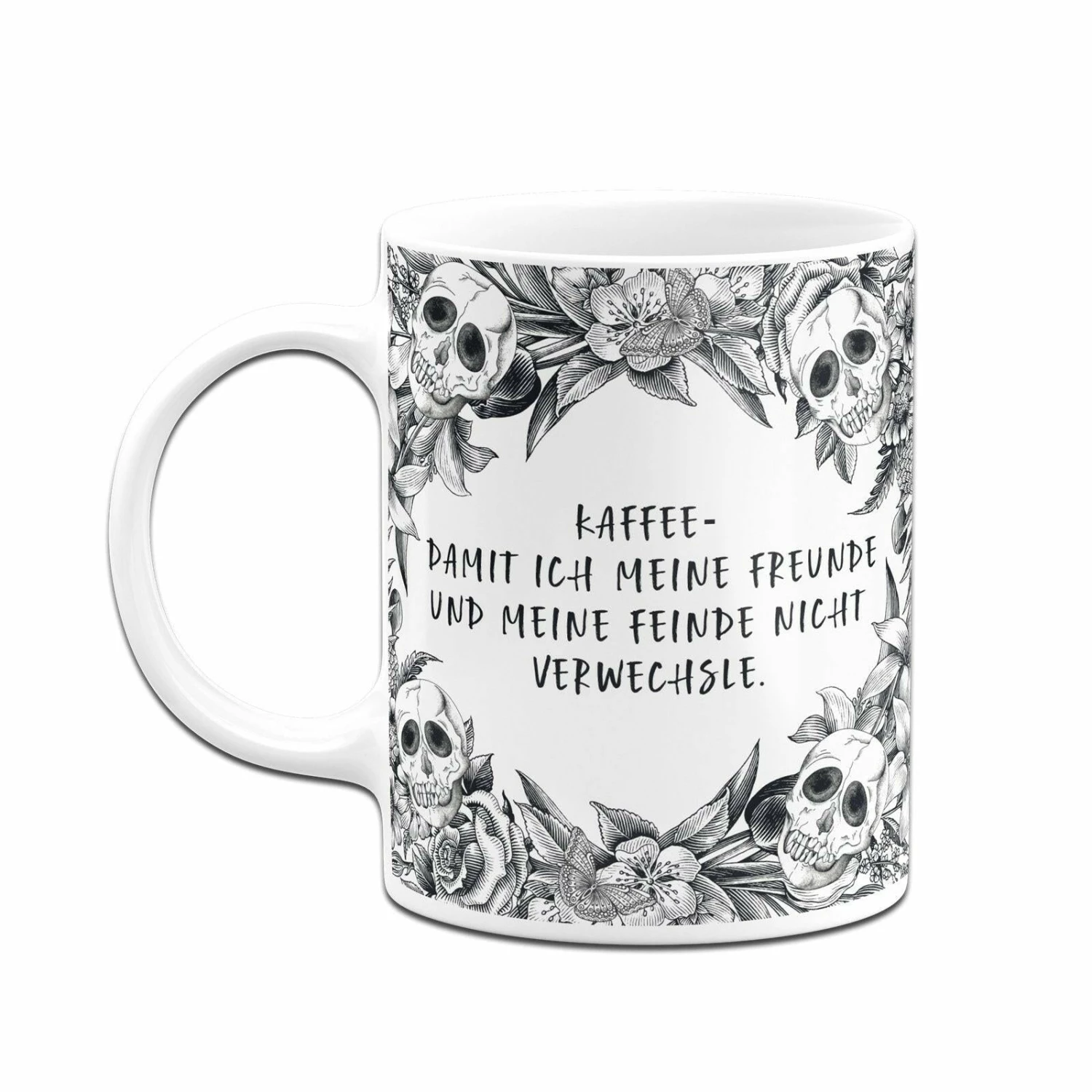 Tasse - Kaffee Damit Ich Meine Freunde Und Meine Feinde Nicht Verwechsle. - Skull Statement 4 Tasse - Kaffee Damit Ich Meine Freunde Und Meine Feinde Nicht Verwechsle. - Skull Statement – Bild 4