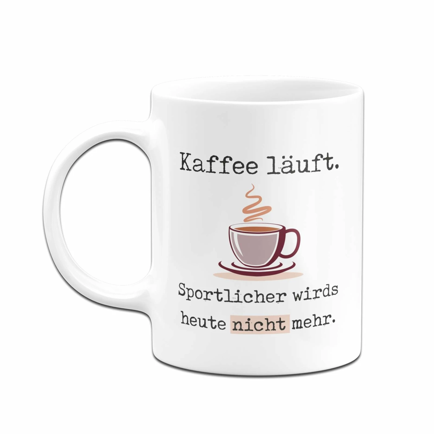 Tasse - Kaffee Läuft. Sportlicher Wirds Heute Nicht Mehr. 4 Tasse - Kaffee Läuft. Sportlicher Wirds Heute Nicht Mehr. – Bild 4