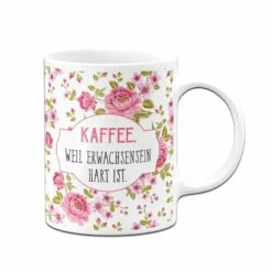 Tasse - Kaffee, Weil Erwachsensein Hart Ist. - Im Rundumdruck 7 Tasse - Kaffee, Weil Erwachsensein Hart Ist. - Im Rundumdruck -Becher Geschäft bild tasse kaffee weil erwachsensein hart ist 903654