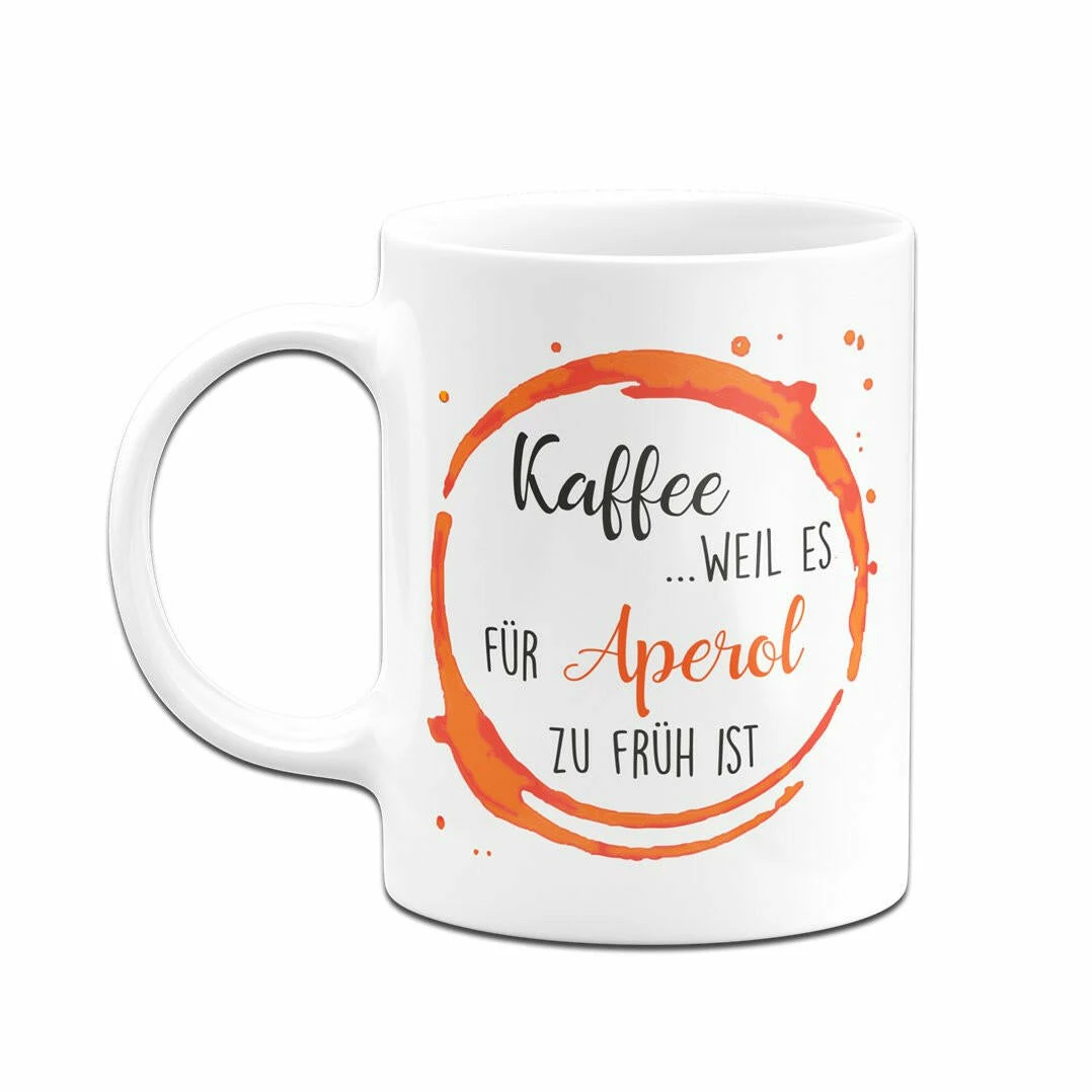 Tasse - Kaffee, Weil Es Für Aperol Zu Früh Ist 4 Tasse - Kaffee, Weil Es Für Aperol Zu Früh Ist – Bild 4