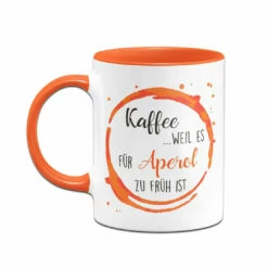 Tasse - Kaffee, Weil Es Für Aperol Zu Früh Ist 12 Tasse - Kaffee, Weil Es Für Aperol Zu Früh Ist -Becher Geschäft bild tasse kaffee weil es fur aperol zu fruh ist 994818