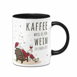 Tasse - Kaffee, Weil Es Für Wein Zu Früh Ist! - Weihnachtsedition