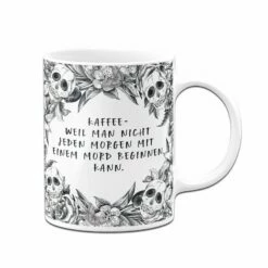 Tasse - Kaffee Weil Man Nicht Jeden Morgen Mit Einem Mord Beginnen Kann. - Skull Statement 9 Tasse - Kaffee Weil Man Nicht Jeden Morgen Mit Einem Mord Beginnen Kann. - Skull Statement -Becher Geschäft bild tasse kaffee weil man nicht jeden morgen mit einem mord beginnen kann skull statement 293701