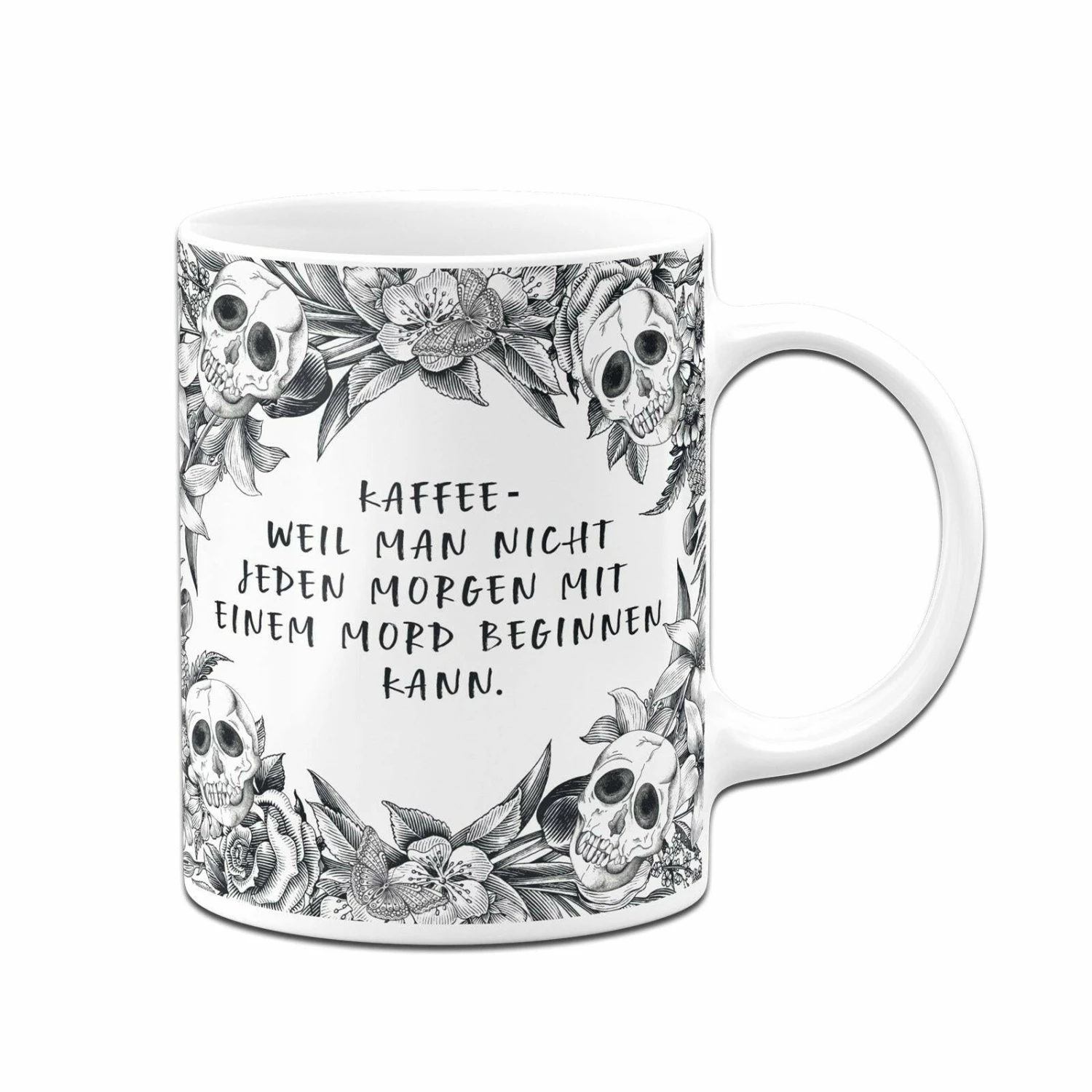 Tasse - Kaffee Weil Man Nicht Jeden Morgen Mit Einem Mord Beginnen Kann. - Skull Statement 3 Tasse - Kaffee Weil Man Nicht Jeden Morgen Mit Einem Mord Beginnen Kann. - Skull Statement – Bild 3
