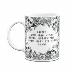 Tasse - Kaffee Weil Man Nicht Jeden Morgen Mit Einem Mord Beginnen Kann. - Skull Statement 10 Tasse - Kaffee Weil Man Nicht Jeden Morgen Mit Einem Mord Beginnen Kann. - Skull Statement -Becher Geschäft bild tasse kaffee weil man nicht jeden morgen mit einem mord beginnen kann skull statement 471086
