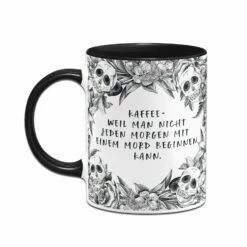 Tasse - Kaffee Weil Man Nicht Jeden Morgen Mit Einem Mord Beginnen Kann. - Skull Statement 8 Tasse - Kaffee Weil Man Nicht Jeden Morgen Mit Einem Mord Beginnen Kann. - Skull Statement -Becher Geschäft bild tasse kaffee weil man nicht jeden morgen mit einem mord beginnen kann skull statement 787779