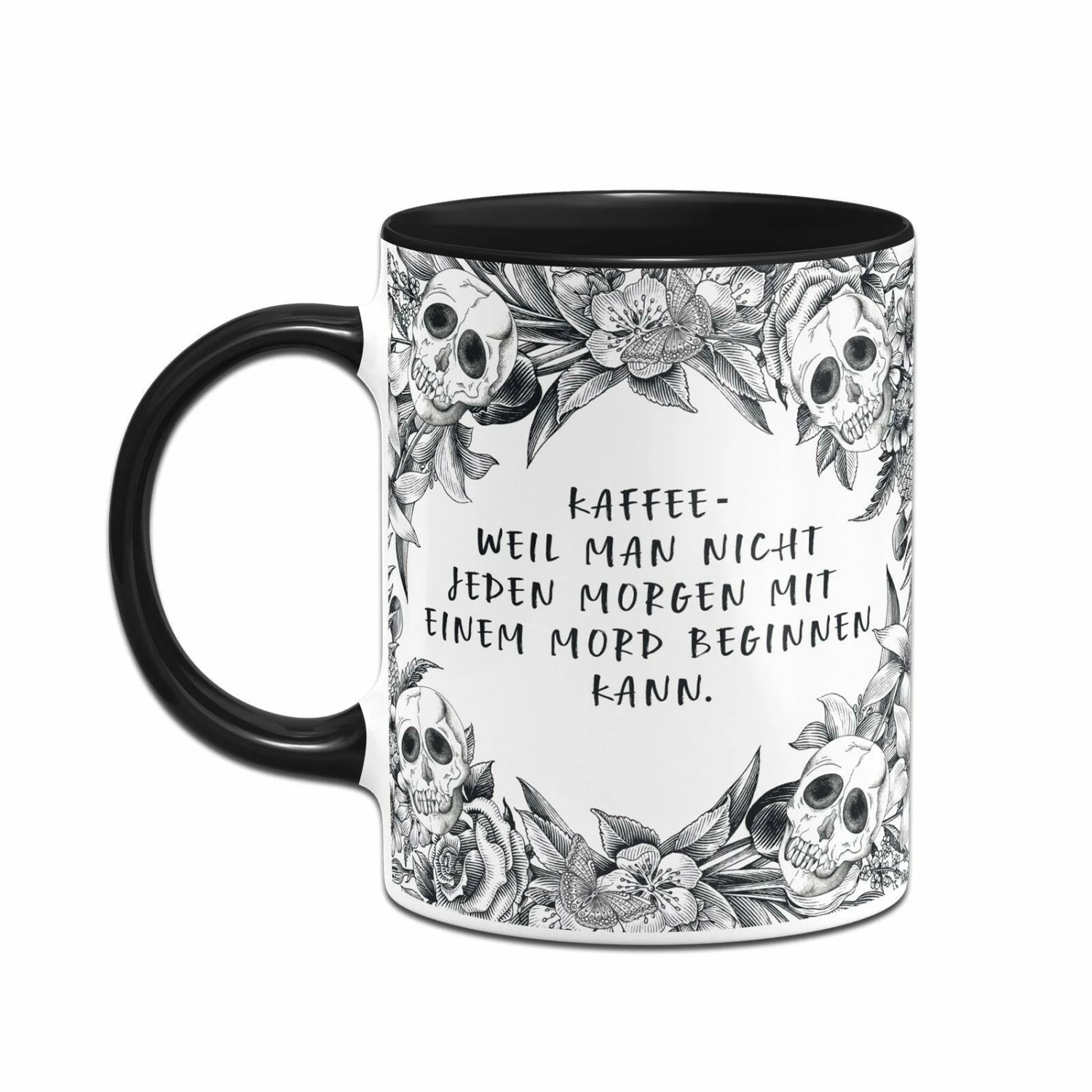Tasse - Kaffee Weil Man Nicht Jeden Morgen Mit Einem Mord Beginnen Kann. - Skull Statement 2 Tasse - Kaffee Weil Man Nicht Jeden Morgen Mit Einem Mord Beginnen Kann. - Skull Statement – Bild 2