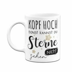 Tasse - Kopf Hoch Sonst Kannst Du Die Sterne Nicht Sehen -Becher Geschäft bild tasse kopf hoch sonst kannst du die sterne nicht sehen 693761